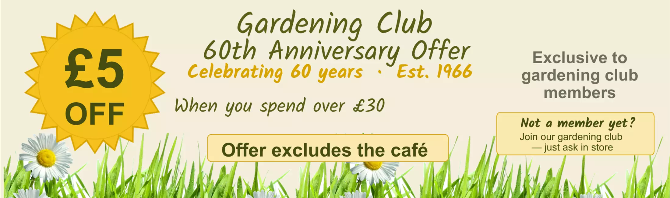 Gardening Club 60th Anniversary Offer — £5 off when you spend over £30 (excludes café)